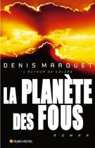 Couverture du livre « La Planète des fous » de Denis Marquet aux éditions Albin Michel