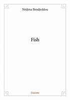 Couverture du livre « Fish » de Nedjma Bendjeddou aux éditions Edilivre