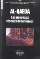 Couverture du livre « Al-qaeda : les nouveaux reseaux de la terreur » de Eric Denécé aux éditions Ellipses