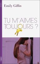 Couverture du livre « Tu m'aimes toujours ? » de Emily Giffin aux éditions Michel Lafon