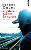 Couverture du livre « La galère ; jeunes en survie » de Francois Dubet aux éditions Points