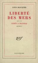 Couverture du livre « Liberte des mers / ecrits a shanghai » de Louis Brauquier aux éditions Gallimard (patrimoine Numerise)