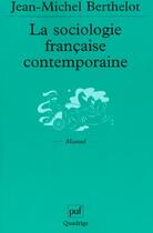 Couverture du livre « Sociologie francaise contemporaine (la) » de Berthelot Jean-Miche aux éditions Puf