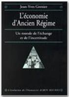 Couverture du livre « L'économie d'Ancien Régime » de Jean-Yves Grenier aux éditions Albin Michel