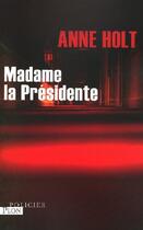 Couverture du livre « Madame la presidente » de Anne Holt aux éditions Plon