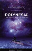 Couverture du livre « Polynésia t.1 ; les mystères du temps » de Jean-Pierre Bonnefoy aux éditions Buchet Chastel