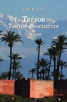 Couverture du livre « Le trésor de tonton Brochettes ; ou habibis » de Alain Routier aux éditions Edilivre
