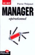 Couverture du livre « Le Kit Du Manager Operationnel » de Pierre Thepaut aux éditions Organisation