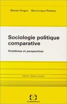 Couverture du livre « Sociologie Politique Comparative » de M Dogan aux éditions Economica