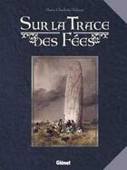 Couverture du livre « Sur la trace des fées » de Marie-Charlotte Delmas aux éditions Glenat
