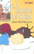 Couverture du livre « Là où dort le chien » de Jean-Paul Noziere aux éditions Gallimard-jeunesse