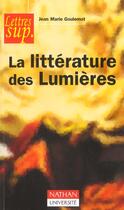 Couverture du livre « La Litterature Des Lumieres » de Jean-Marie Goulemot aux éditions Nathan