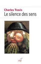 Couverture du livre « Le silence des sens » de Charles Travis aux éditions Cerf
