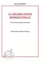 Couverture du livre « La segregation residentielle - le cas d'une commune bruxelloise » de Xavier Leloup aux éditions Editions L'harmattan