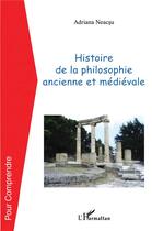 Couverture du livre « Histoire de la philosophie ancienne et médiévale » de Adriana Neacsu aux éditions L'harmattan