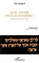 Couverture du livre « Quel avenir pour le judaïsme ? » de Elie Botbol aux éditions Editions L'harmattan
