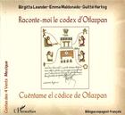 Couverture du livre « Raconte-moi le codex d'Otlazpan ; cuéntame el codice de Otlazpan » de Birgitta Leander aux éditions L'harmattan