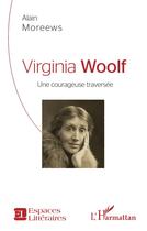 Couverture du livre « Virginia Woolf, une courageuse traversée » de Alain Moreews aux éditions L'harmattan