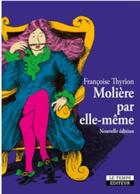 Couverture du livre « Molière par elle-même » de Francoise Thyrion aux éditions Le Temps Editeur