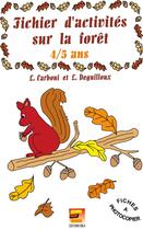 Couverture du livre « Fiches d'activités sur la forêt 4/5 ans » de Laurence Deguilloux et Linda Carboni aux éditions Ebla