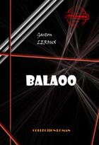 Couverture du livre « Balaoo » de Gaston Leroux aux éditions Ink Book