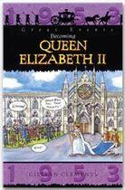 Couverture du livre « Great Events: Becoming Queen Elizabeth II » de Gillian Clements aux éditions Watts