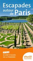 Couverture du livre « GUIDE EVASION EN FRANCE ; escapades autour de Paris » de  aux éditions Hachette Tourisme