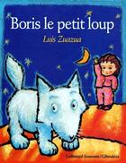 Couverture du livre « Boris le petit loup » de Luis Zuazua aux éditions Gallimard-jeunesse