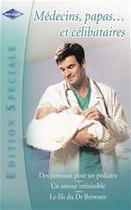 Couverture du livre « Médecin, papas... et célibataires ; des jumeaux pour un pédiatre ; un amour irrésistible ; le fils du Dr Brewster » de L Darcy et L Clarck et J.N Nei aux éditions Harlequin