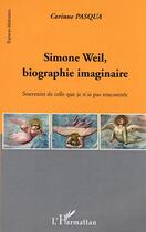 Couverture du livre « Simone weil, biographie imaginaire » de Corinne Pasqua aux éditions Editions L'harmattan