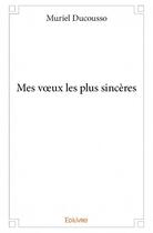 Couverture du livre « Mes voeux les plus sincères » de Muriel Ducousso aux éditions Edilivre