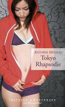 Couverture du livre « Tokyo rhapsodie » de Antoine Misseau aux éditions La Musardine