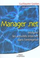 Couverture du livre « Manager.Net ; Gerer Les Activites Internet Dans L'Entreprise » de G Gozlan aux éditions Organisation