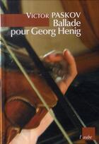 Couverture du livre « Ballade pour Georg Henig » de Victor Paskov aux éditions Editions De L'aube