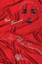 Couverture du livre « Au fil de soie » de Nora Benouaret aux éditions Edilivre