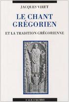 Couverture du livre « Le chant gregorien » de Jacques Viret aux éditions L'age D'homme