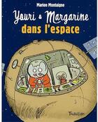Couverture du livre « Youri et Margarine ; dans l'espace » de Marion Montaigne aux éditions Tourbillon