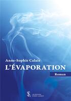 Couverture du livre « L'evaporation » de Calais Anne Sophie aux éditions Sydney Laurent