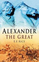 Couverture du livre « Alexander the Great » de Rice E E aux éditions History Press Digital