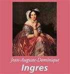 Couverture du livre « Jean auguste-dominique ingres » de Théophile Silvestre aux éditions Parkstone International
