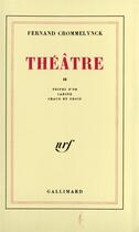 Couverture du livre « Theatre - vol02 » de Fernand Crommelynck aux éditions Gallimard