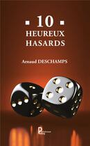 Couverture du livre « 10 Heureux hasards » de Arnaud Deschamps aux éditions Publishroom Factory
