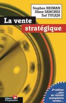 Couverture du livre « La vente strategique » de Heiman/Sanchez aux éditions Organisation