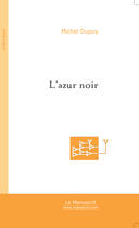 Couverture du livre « L'Azur Noir » de Dupuy Michel aux éditions Le Manuscrit