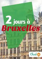 Couverture du livre « 2 jours à Bruxelles » de Christophe Piron et Deborah Moine aux éditions Check-in Guide