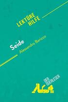 Couverture du livre « Seide von Alessandro Baricco : Lektürehilfe » de Catherine Bourguignon aux éditions Derquerleser.de