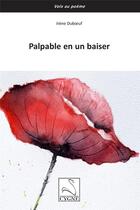 Couverture du livre « Palpable en un baiser » de Irene Duboeuf aux éditions Editions Du Cygne