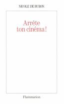 Couverture du livre « Arrête ton cinéma ! » de Nicole De Buron aux éditions Flammarion