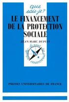 Couverture du livre « Le financement de la protection sociale » de Dupuis J.M. aux éditions Que Sais-je ?
