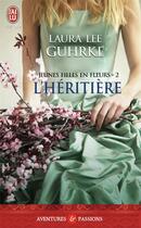 Couverture du livre « Les jeunes filles en fleurs Tome 2 : l'héritière » de Laura Lee Guhrke aux éditions J'ai Lu